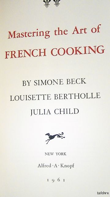 Mastering the Art of French Cooking ~ Julia Child ~ 1st/1st ~1961 