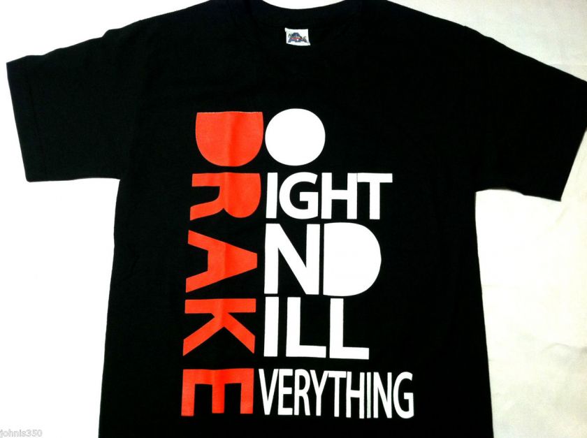Drake T Shirt DO RIGHT AND KILL EVERYTHING New Adult S,M,L,XL. Fast 